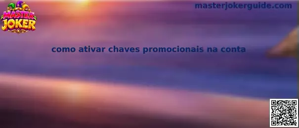 Como ativar chaves promocionais na conta