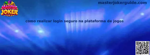 Como realizar login seguro na plataforma de jogos