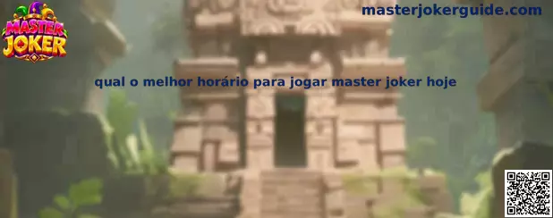 Qual o melhor horário para jogar Master Joker hoje