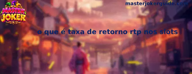 O que é taxa de retorno RTP nos slots