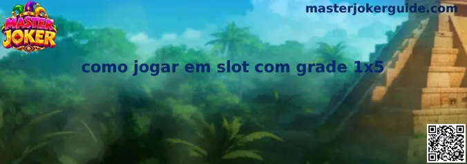 Guia completo de como jogar em slot com grade 1x5 no Master Joker